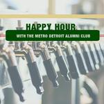 Happy Hour with the Metro Detroit Alumni Club on June 20, 2018